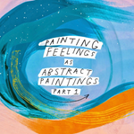 Painting Feelings as Abstract Paintings: Part One