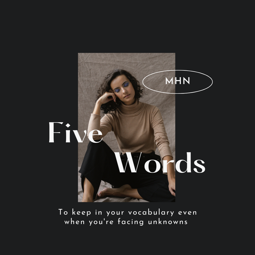 Five Words to Keep in Your Vocabulary Even When You're Facing Unknowns