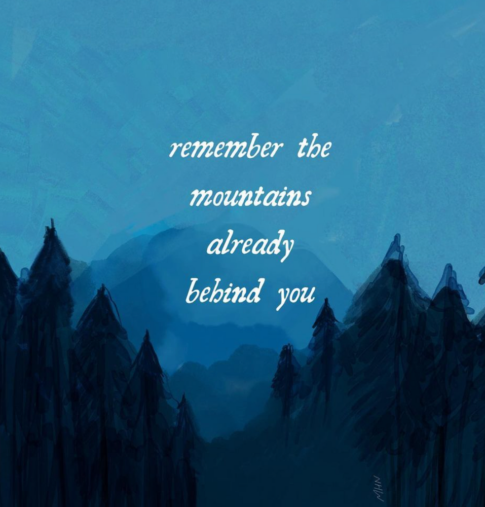 Remember the Mountains Already Behind You