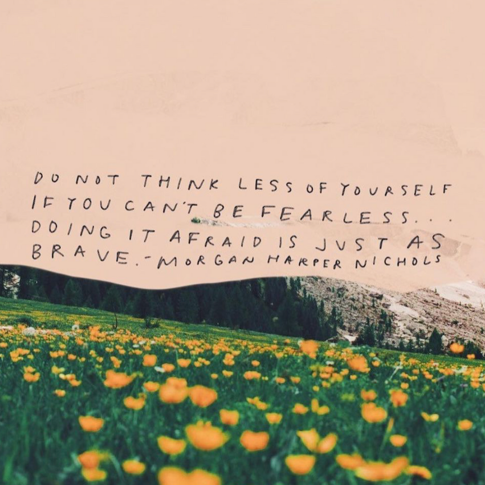 Doing It Afraid is Just as Brave