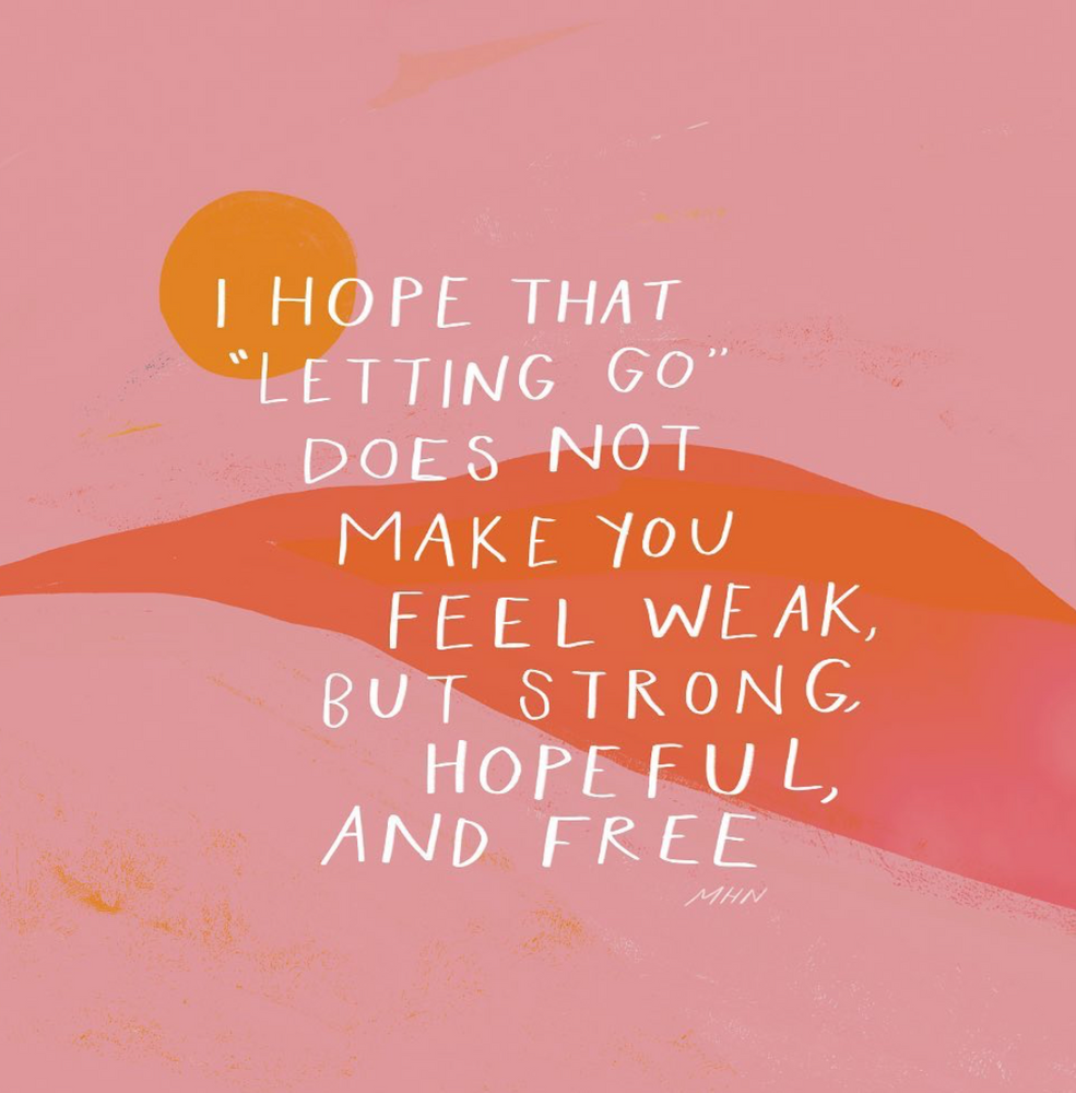 I Hope That Letting Go Does Not Make You Feel Weak