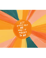 "Let Everyday Be What it Needs To Be" - Vinyl Sticker