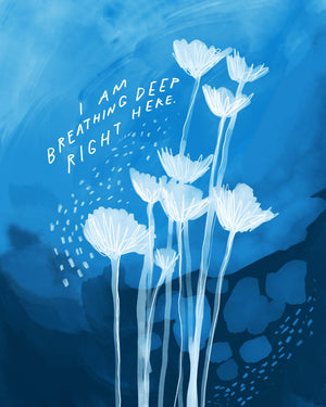 "I am breathing deep right here" - 8" x 10" Print
