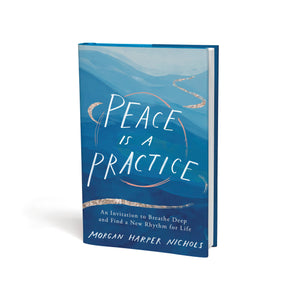 Peace is a Practice by Morgan Harper Nichols