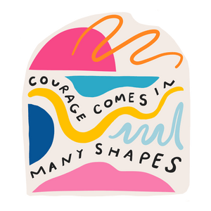 
                
                    Load image into Gallery viewer, &amp;quot;Courage Comes in Many Shapes&amp;quot; - Vinyl Stickers
                
            