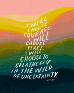 "I Will Choose Courage" - 8" x 10" Print