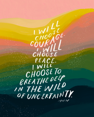 "I Will Choose Courage" - 8" x 10" Print