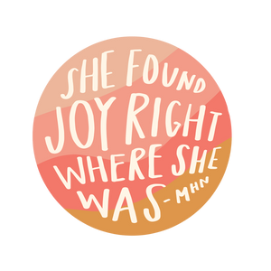 
                
                    Load image into Gallery viewer, &amp;quot;She found joy right where she was&amp;quot; - Vinyl Sticker - Garden24
                
            